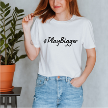 Load image into Gallery viewer, #PlayBigger T-Shirt

