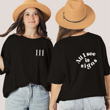 Load image into Gallery viewer, All I See Is Signs - 111 Angel Number T-Shirt
