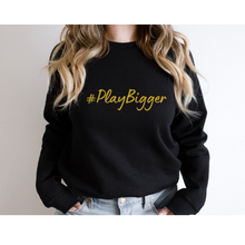 Load image into Gallery viewer, #PlayBigger Crewneck Sweatshirt
