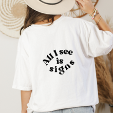 Load image into Gallery viewer, All I See Is Signs - 111 Angel Number T-Shirt
