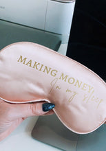 Load image into Gallery viewer, Making Money In My Sleep Eye Mask
