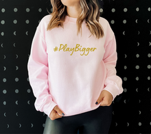 Load image into Gallery viewer, #PlayBigger Crewneck Sweatshirt
