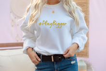 Load image into Gallery viewer, #PlayBigger Crewneck Sweatshirt
