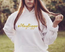 Load image into Gallery viewer, #PlayBigger Hoodie
